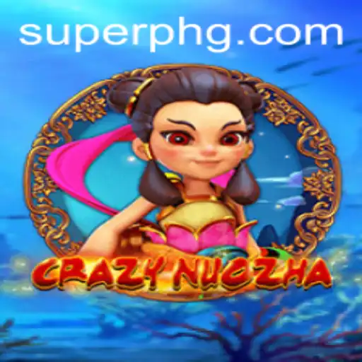 CrazyNuoZha: Unraveling the Intriguing World of Superph